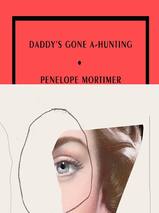 Title details for Daddy's Gone A-Hunting by Penelope Mortimer - Available